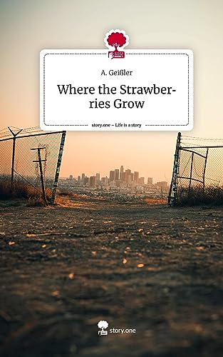 Where the Strawberries Grow. Life is a Story - story.one