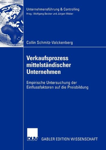Verkaufsprozess Mittelständischer Unternehmen: Empirische Untersuchung der Einflussfaktoren auf die Preisbildung (Unternehmensführung & Controlling)