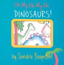 Oh My Oh My Oh Dinosaurs! (Boynton on Board) de Sandra Boynton | Livre | état bon