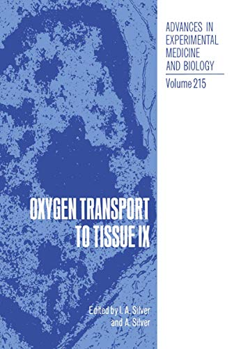 Oxygen Transport to Tissue IX (Advances in Experimental Medicine and Biology, 215, Band 215)