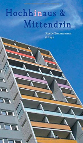 Hochhinaus & Mittendrin: Geschichten und Gedichte rund um das Hochhaus