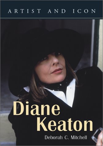 Mitchell, Deborah C. Diane Keaton, Artist And Icon, Her Life And Work