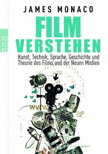 Film verstehen: Kunst, Technik, Sprache, Geschichte und Theorie des Films und der Neuen Medien