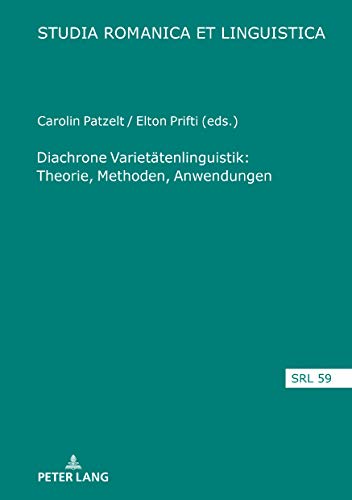 Diachrone Varietätenlinguistik: Theorie, Methoden, Anwendungen (Studia Romanica et Linguistica, Band 59)
