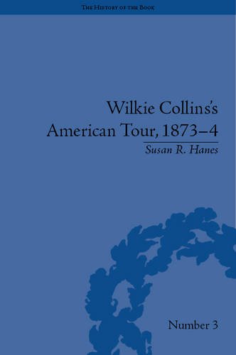 Wilkie Collins's American Tour, 1873-4 (History of the Book)