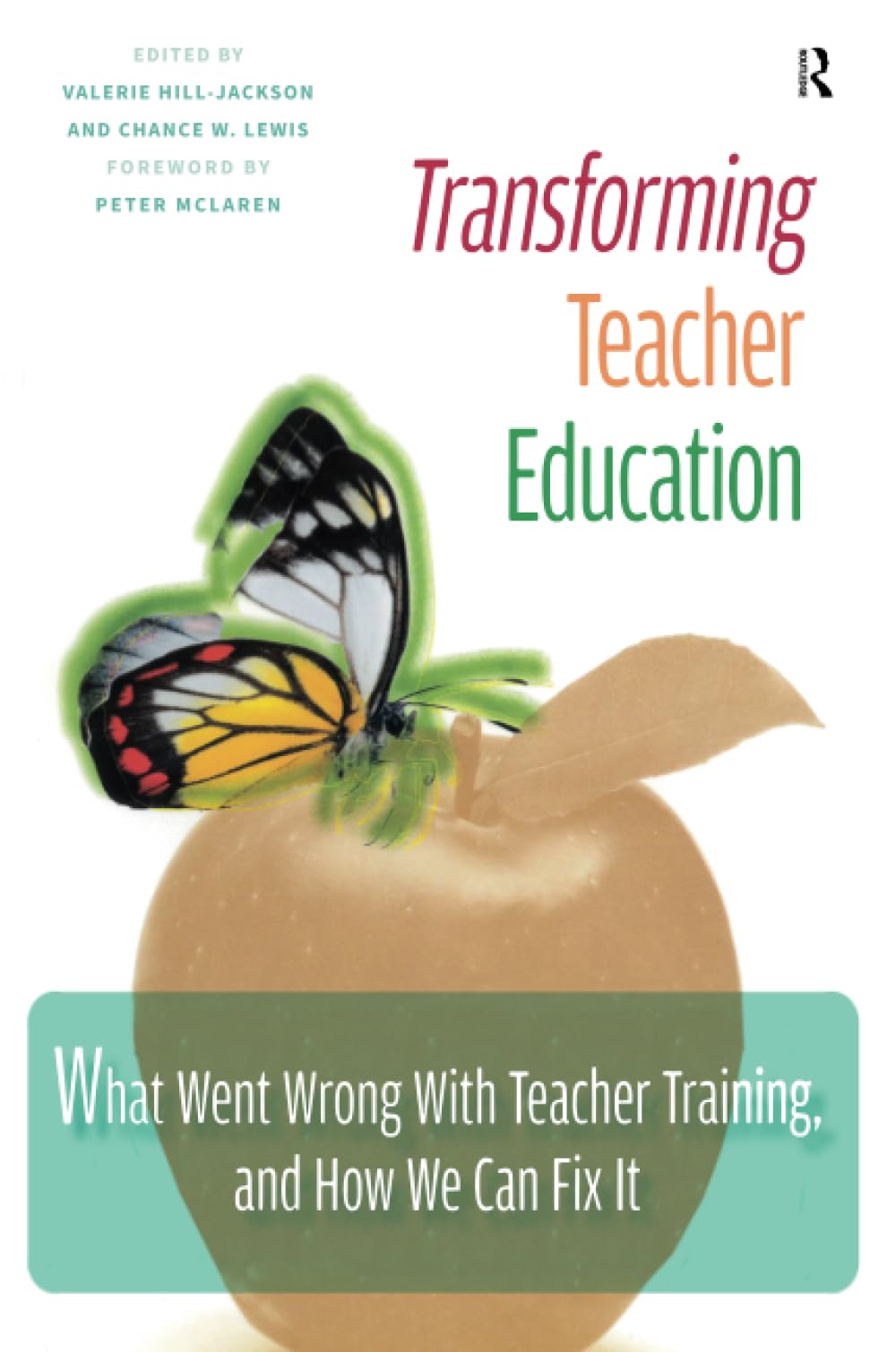 Transforming Teacher Education: What Went Wrong with Teacher Training, and How We Can Fix It