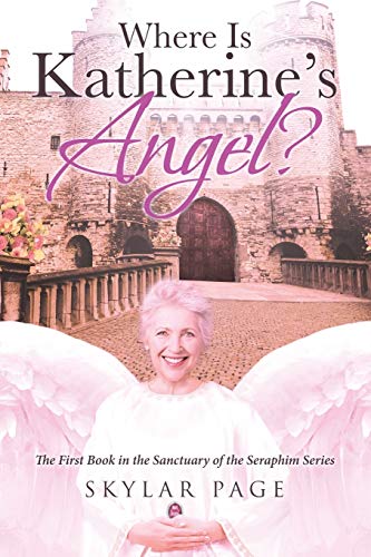 Where Is Katherine's Angel? (Sanctuary of the Seraphim, Band 1)