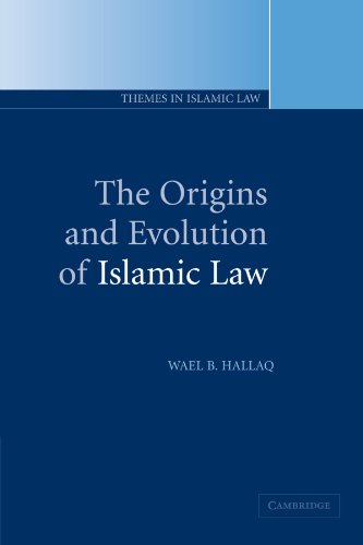 The Origins and Evolution of Islamic Law (Themes in Islamic Law, Band 1)