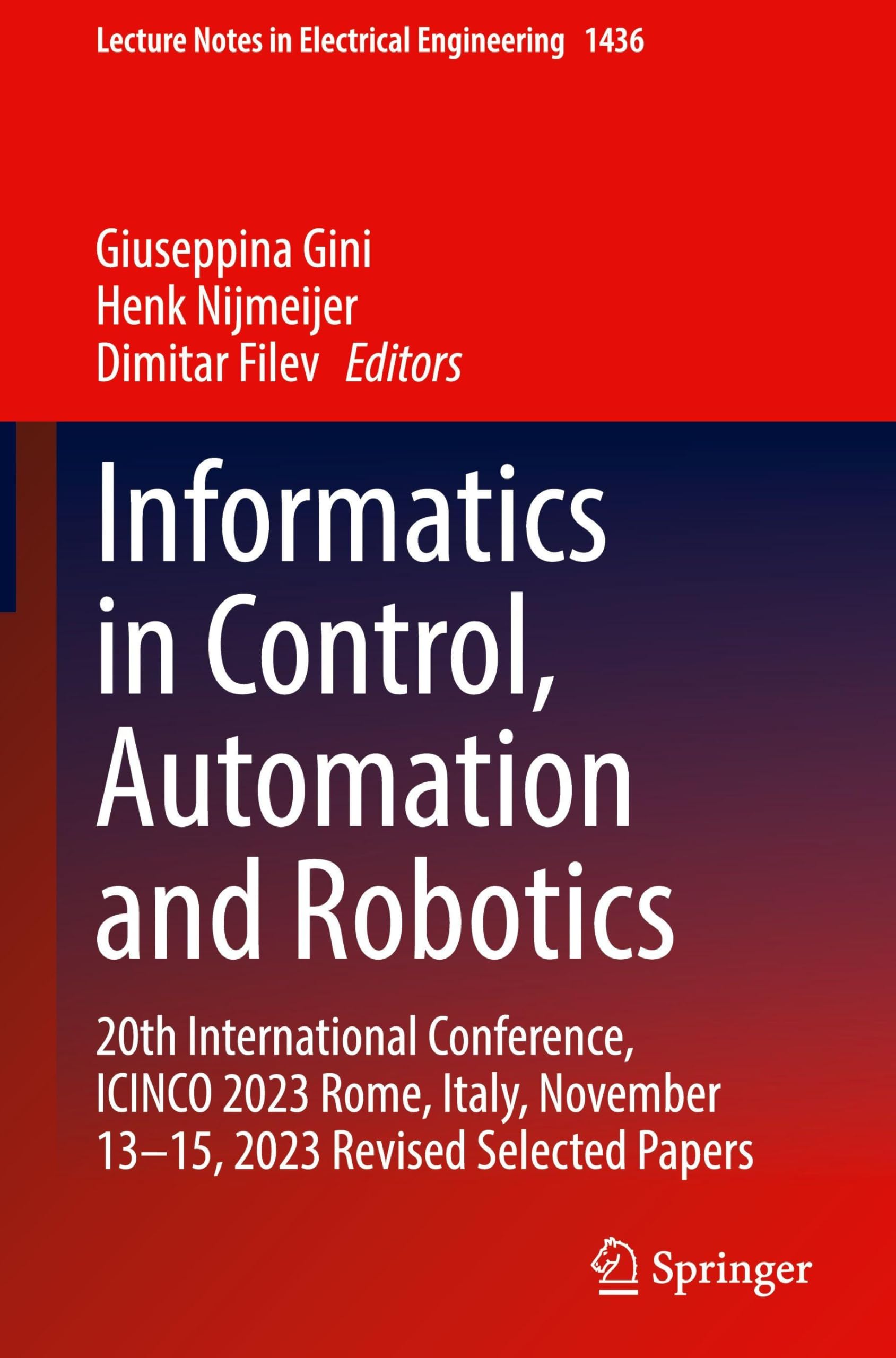 Informatics in Control, Automation and Robotics: 20th International Conference, ICINCO 2023 Rome, Italy, November 13–15, 2023 Revised Selected Papers ... in Electrical Engineering, 1436, Band 1436)