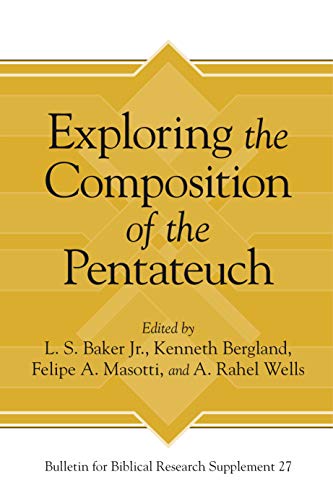 Exploring the Composition of the Pentateuch (Bulletin for Biblical Research Supplement, 27, Band 27)