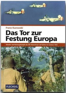 Das Tor zur Festung Europa: Abwehr- und Rückzugskämpfe des XIV. Panzerkorps auf Sizilien im Sommer 1943