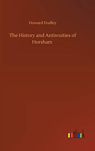 The History and Antiwuities of Horsham