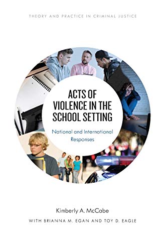 Acts of Violence in the School Setting: National and International Responses (Theory and Practice in Criminal Justice)