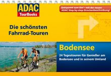 ADAC TourBooks Bodensee: Die schönsten Fahrrad-Touren: Die schönsten Fahrrad-Touren. 24 Tagestouren für Genieser am Bodensee und in seinem Umland