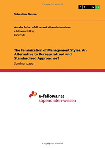 The Feminization of Management Styles. An Alternative to Bureaucratized and Standardized Approaches?
