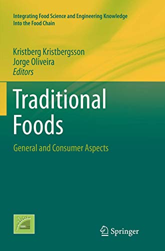 Traditional Foods: General and Consumer Aspects (Integrating Food Science and Engineering Knowledge Into the Food Chain, Band 10)