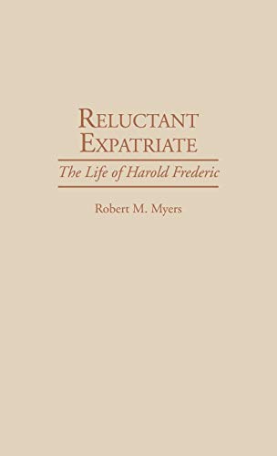 Reluctant Expatriate: The Life of Harold Frederic (Contributions to the Study of World Literature)