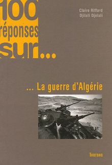 100 Réponses sur. la guerre d'Algérie
