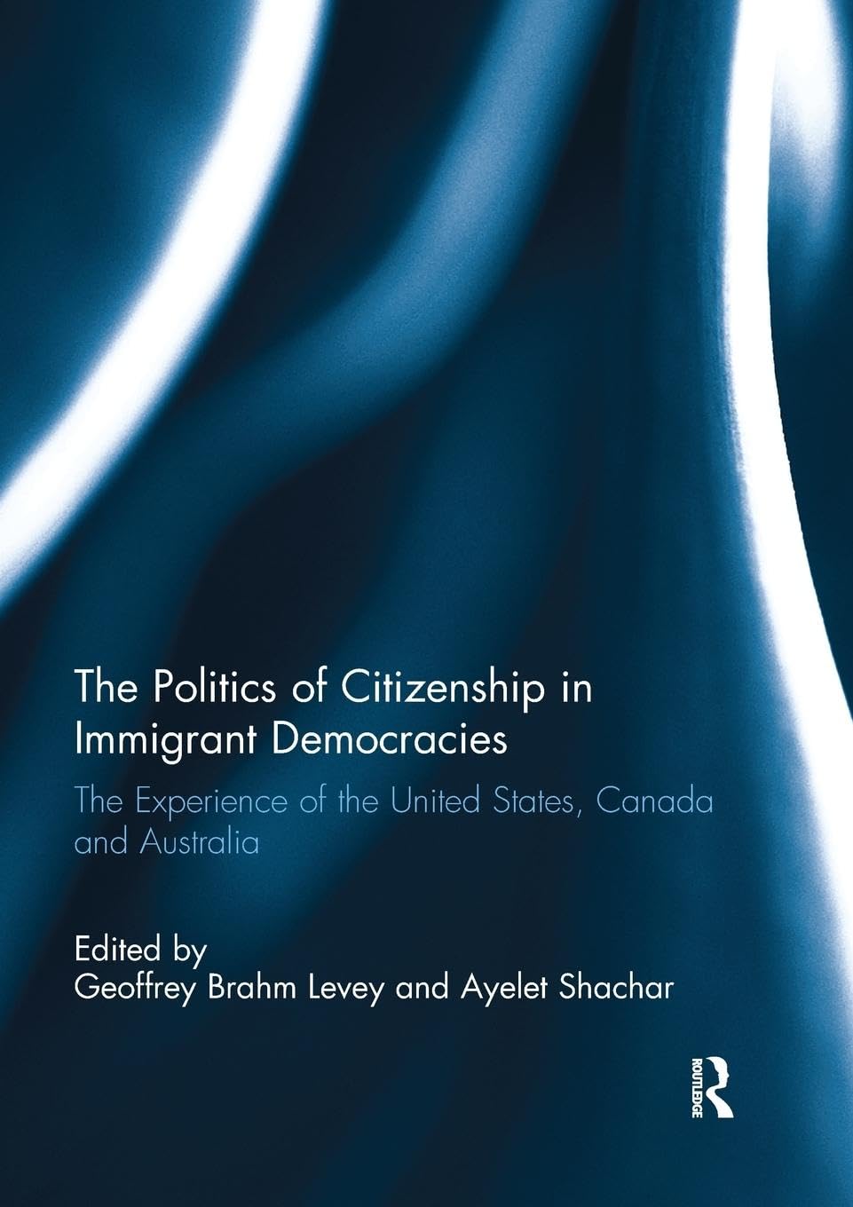 unbekannt The Politics Of Citizenship In Immigrant Democracies, The Experience Of The United States, Canada And Australia