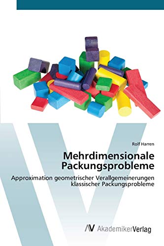 Mehrdimensionale Packungsprobleme: Approximation geometrischer Verallgemeinerungen klassischer Packungsprobleme