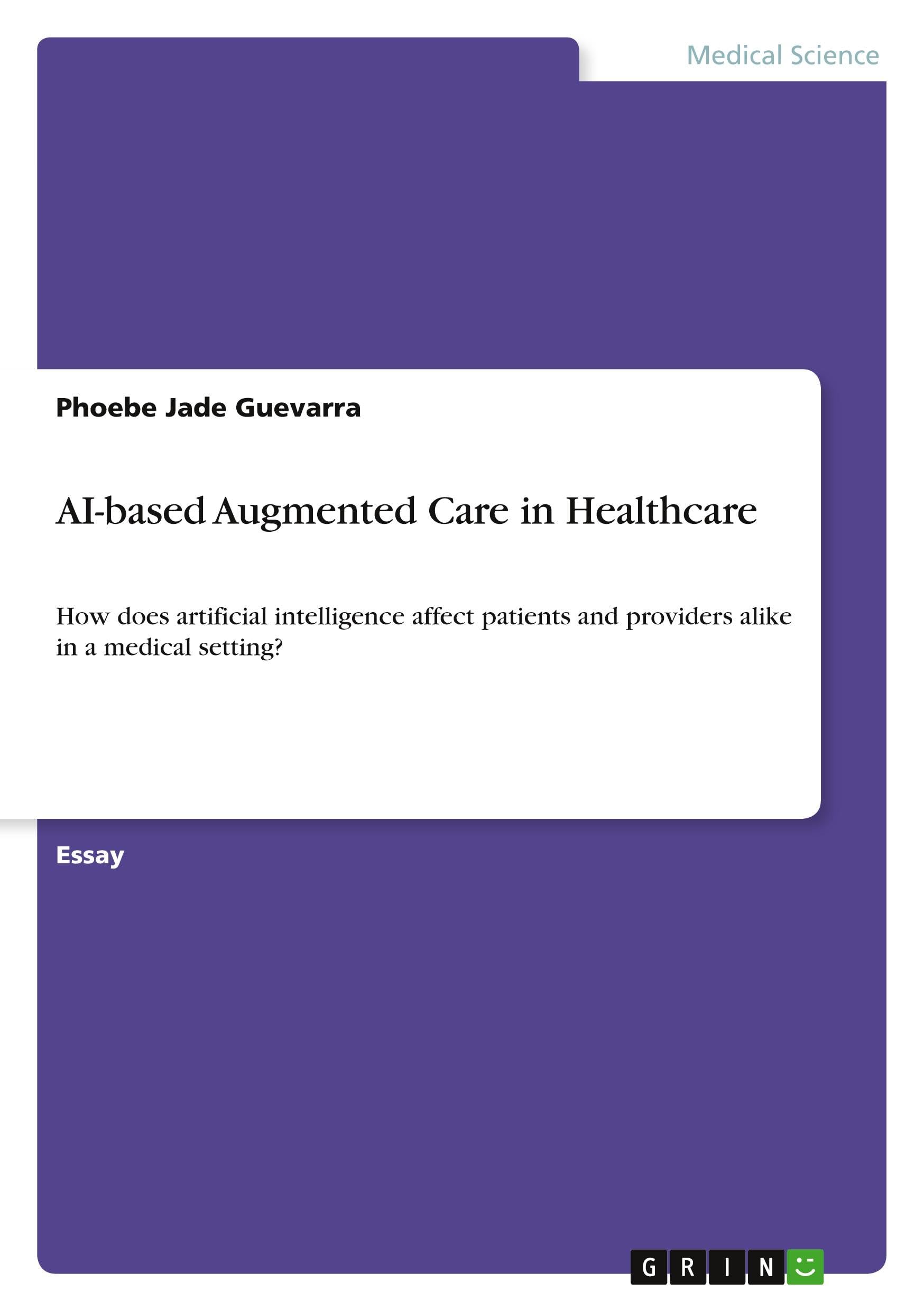 AI-based Augmented Care in Healthcare: How does artificial intelligence affect patients and providers alike in a medical setting?
