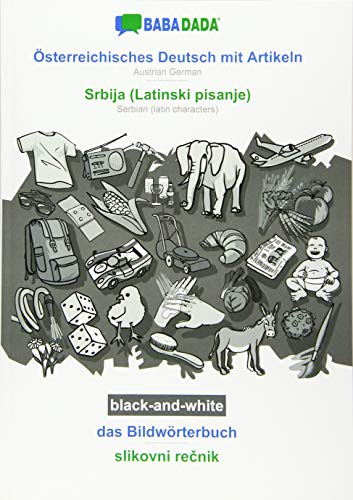 BABADADA black-and-white, Österreichisches Deutsch mit Artikeln - Srbija (Latinski pisanje), das Bildwörterbuch - slikovni recnik: Austrian German - Serbian (latin characters), visual dictionary