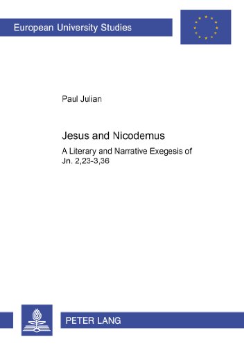 Jesus and Nicodemus: A Literary and Narrative Exegesis of Jn. 2,23-3,36 (Europäische Hochschulschriften - Reihe XXIII)