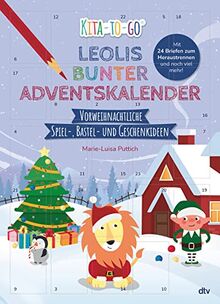 Kita-to-Go: Leolis bunter Adventskalender – Vorweihnachtliche Spiel-, Bastel- und Geschenkideen: Bastelspaß zur Adventszeit für Kindergartenkinder ab 3 (Die Kita-to-Go-Serie, Band 6)