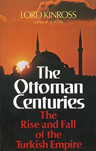 Ottoman Centuries: The Rise and Fall of the Turkish Empire