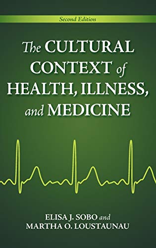 The Cultural Context of Health, Illness, and Medicine