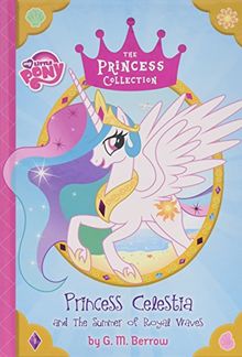 My Little Pony:  Princess Celestia and the Summer of Royal Waves (The Princess Collection)