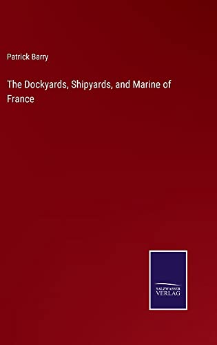 The Dockyards, Shipyards, and Marine of France