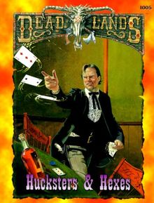 Dead Lands: Hucksters and Hexes