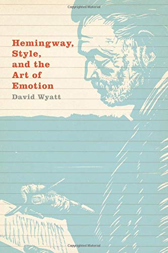 Hemingway, Style, and the Art of Emotion