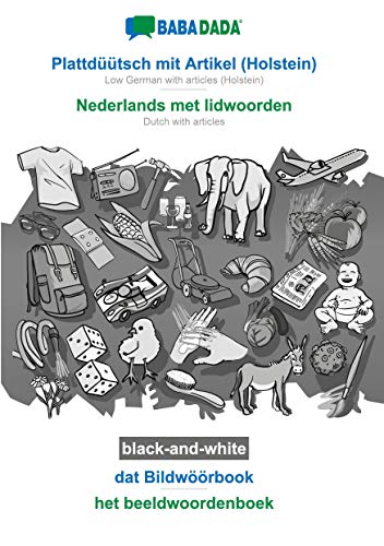 BABADADA black-and-white, Plattdüütsch mit Artikel (Holstein) - Nederlands met lidwoorden, dat Bildwöörbook - het beeldwoordenboek: Low German with ... - Dutch with articles, visual dictionary