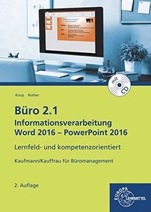 Büro 2.1 - Informationsverarbeitung Word 2016 - PowerPoint 2016: Lernfeld- und kompetenzorientiert