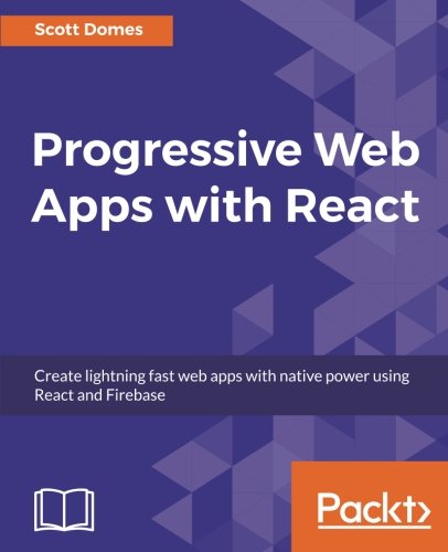 Progressive Web Apps with React: Create lightning fast web apps with native power using React and Firebase (English Edition)