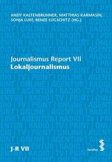 Der Journalismus-Report VII: Lokaljournalismus und Innovation