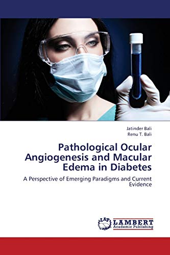 Pathological Ocular Angiogenesis and Macular Edema in Diabetes: A Perspective of Emerging Paradigms and Current Evidence