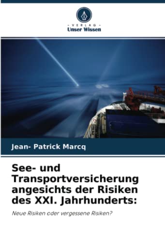 See- und Transportversicherung angesichts der Risiken des XXI. Jahrhunderts:: Neue Risiken oder vergessene Risiken?