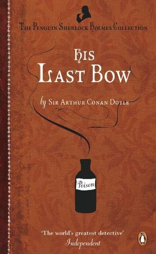 Doyle, Arthur Conan His Last Bow, Some Reminiscences Of Sherlock Holmes (Penguin Sherlock Holmes Collection)