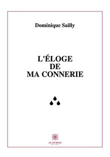 L’éloge de ma connerie