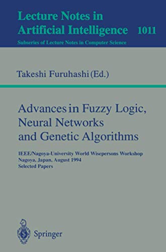 Advances in Fuzzy Logic, Neural Networks and Genetic Algorithms: IEEE/Nagoya-University World Wisepersons Workshop, Nagoya, Japan, August 9 - 10, ... Notes in Computer Science, Band 1011)