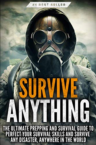 Beau Griffin Survive Anything, The Ultimate Prepping And Survival Guide To Perfect Your Survival Skills And Survive Any Disaster, Anywhere In The World