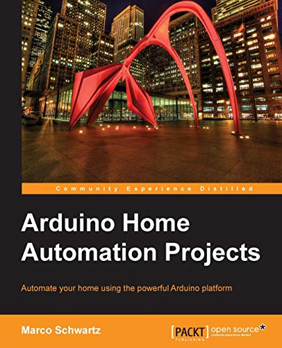 Marco Schwartz Arduino Home Automation Projects (English Edition)