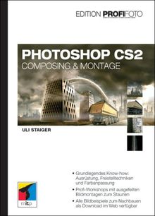 Photoshop CS2 - Edition ProfiFoto: Composing & Montage von Uli Staiger | Buch | Zustand sehr gut