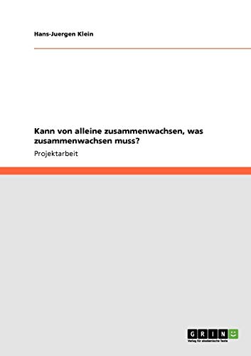Kann von alleine zusammenwachsen, was zusammenwachsen muss?