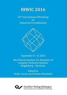 BIWIC 2016: 23rd International Workshop on Industrial Crystallization