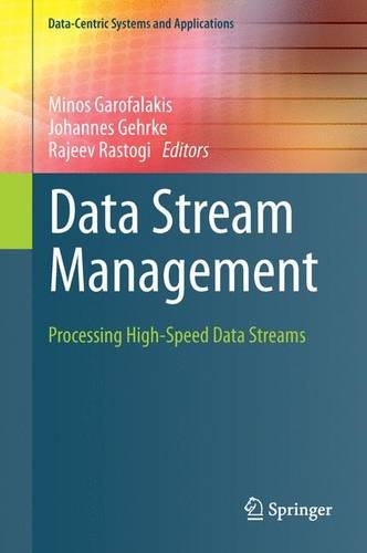 Data Stream Management: Processing High-Speed Data Streams (Data-Centric Systems and Applications)