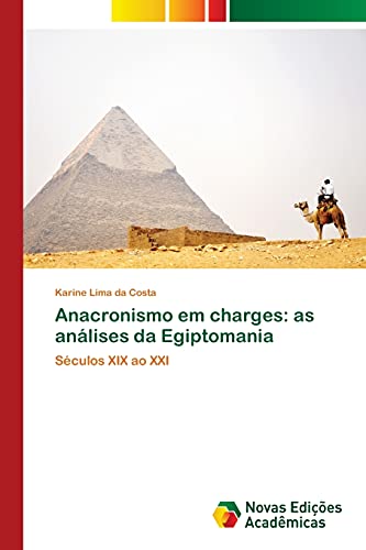 Anacronismo em charges: as análises da Egiptomania: Séculos XIX ao XXI